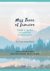  Anne Marie - Miss Terre et lumière - Tome 3, En Eté - La Pentecôte et l'Assomption.