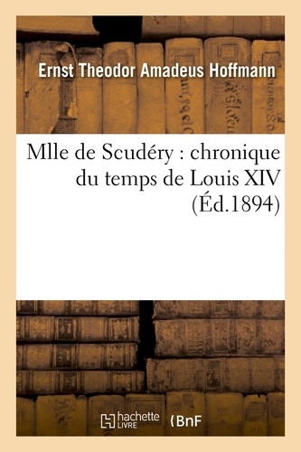 Mlle de Scudéry : chronique du temps de Louis XIV (Éd.1894)