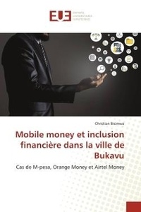 Christian Bisimwa - Mobile money et inclusion financière dans la ville de Bukavu - Cas de M-pesa, Orange Money et Airtel Money.