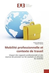 Justine Bénéteau et Virginie Nancy - Mobilité professionnelle et contexte de travail - Impact des rapports professionnels et des sources de pression sur les souhaits et attentes de mobili.