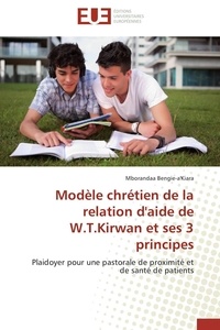  Bengie-a'kiara-m - Modèle chrétien de la relation d'aide de w.t.kirwan et ses 3 principes.