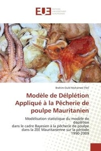 Mohamed tfeil brahim Ould - Modèle de Délplétion Appliqué à la Pêcherie de poulpe Mauritanien - Modélisation statistique du modèle de déplétion dans le cadre Bayesien à la pêcherie de poulpe dans.