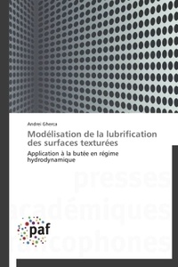 Andrei Gherca - Modélisation de la lubrification des surfaces texturées - Application à la butée en régime hydrodynamique.