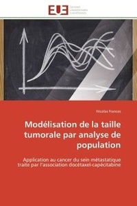 Nicolas Frances - Modélisation de la taille tumorale par analyse de population - Application au cancer du sein métastatique traite par l'association docétaxel-capécitabine.