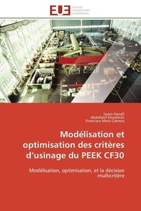 Issam Hanafi et Abdellatif Khamlichi - Modélisation et optimisation des critères d'usinage du PEEK CF30 - Modélisation, optimisation, et la décision multicritère.