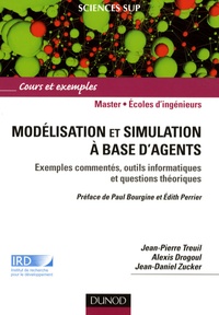 Alexis Drogoul et Jean-Pierre Treuil - Modélisation et simulation à base d'agents - Exemples commentés, outils informatiques et questions théoriques.