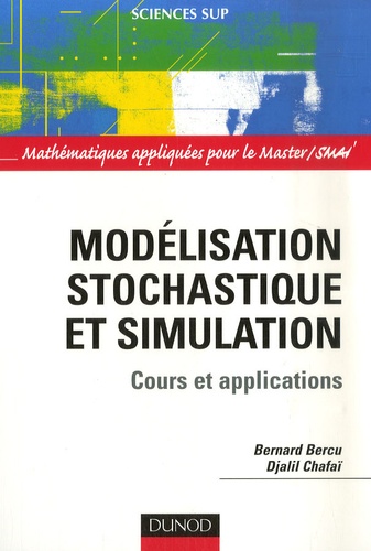 Bernard Bercu et Djalil Chafaï - Modélisation stochastique et simulation - Cours et applications.