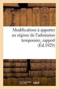  XXX - Modifications à apporter au régime de l'admission temporaire, rapport - Commission de législation de la Chambre de Commerce, 23 Avril 1929.