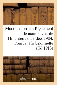  XXX - Modifications aux articles 110 à 121 du Règlement de manoeuvres de l'Infanterie, 3 décembre 1904 - Combat à la baïonnette.