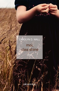 Carolyn Wall - Moi, Clea Shine.