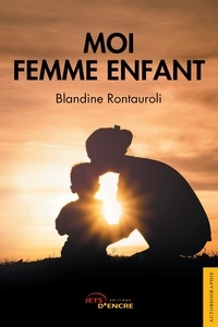 Blandine Rontauroli - Moi femme enfant.