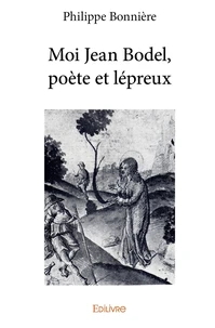 Moi Jean Bodel, poète et lépreux