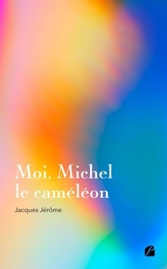Jacques Jerôme - Moi, Michel le caméléon.