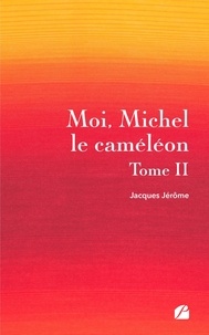 Jacques Jerôme - Moi, Michel le caméléon - Tome 2.
