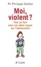 Philippe Gutton - Moi, violent ? - Pour en finir avec nos idées reçues sur l'adolescence.