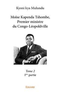 Moïse kapenda tshombe, premier ministre du congoléopoldville –