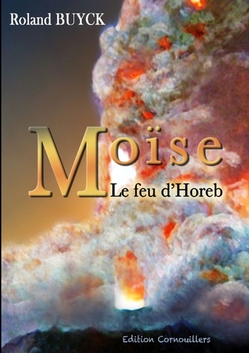 Roland Buyck - MOISE - Le feu d'Horeb.