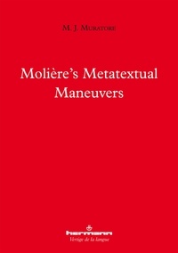 Mary Jo Muratore - Molière's Metatextual Maneuvers.