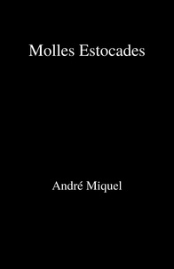 André Miquel - Molles Estocades.