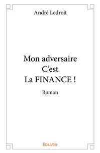 Mon adversaire C'est La FINANCE