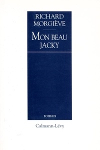 Richard Morgiève - Mon beau Jacky.