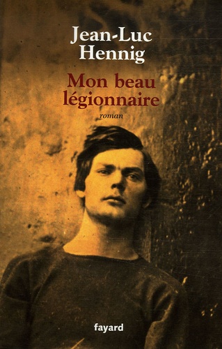 Jean-Luc Hennig - Mon beau légionnaire.