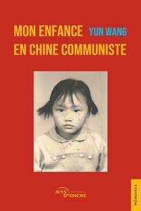 Yun Wang - Mon enfance en Chine communiste.