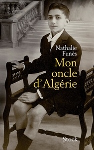 Nathalie Funès - Mon oncle d'Algérie.
