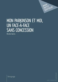 Mon Parkinson et moi, un face à face sans concession