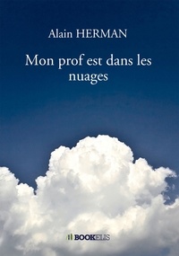 Alain Herman - Mon prof est dans les nuages.
