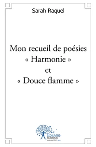 Mon recueil de poésies "Harmonie" et "Douce flamme"