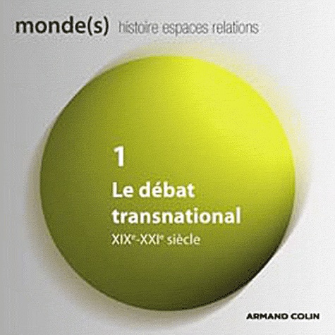 Pierre Singaravélou et Sabine Dullin - Monde(s) N° 1 : Le débat transnational, XIXe-XXIe siècle.