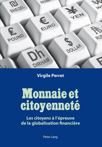 Virgile Perret - Monnaie et citoyenneté - Les citoyens à l'épreuve de la globalisation financière.