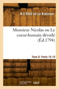 Monsieur Nicolas ou Le coeur-humain dévoilé. Tome 8. Partie 16-19