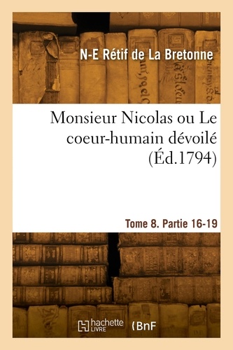 De la bretonne nicolas-edme Rétif - Monsieur Nicolas ou Le coeur-humain dévoilé. Tome 8. Partie 16-19.