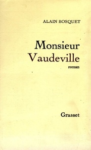 Alain Bosquet - Monsieur Vaudeville.
