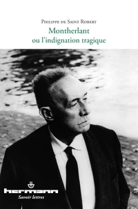 Montherlant ou l'indignation tragique