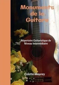 Colette Mourey - Monuments de la Guitare - Répertoire Guitaristique de Niveau Intermédiaire.