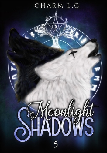 L.C Charm - Moonlight Shadows Tome 5 : Apocalypse.