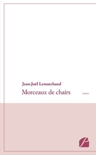 Jean-Joël Lemarchand - Morceaux de chairs.