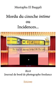 Mordu du cinoche, intime ou Incidences...
