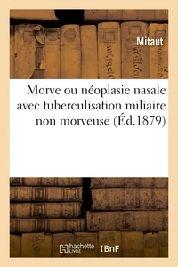 Morve ou néoplasie nasale avec tuberculisation miliaire non morveuse