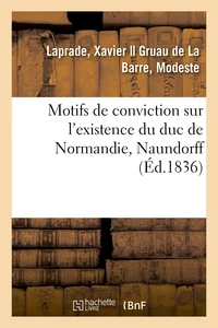 Motifs de conviction sur l'existence du duc de Normandie, Naundorff