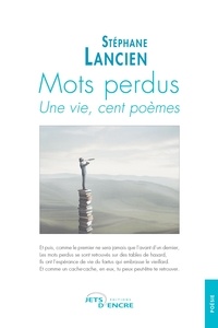 Stephane Lancien - Mots perdus. Une vie, cent poèmes.