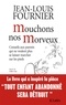 Jean-Louis Fournier - Mouchons nos Morveux - Conseils aux parents qui ne veulent plus se laisser marcher sur les pieds.