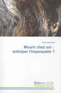 Mourir chez soi : anticiper l'impensable ?