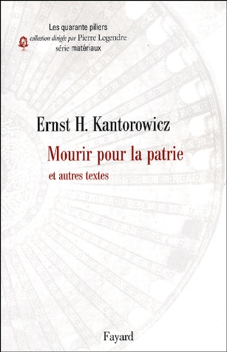 Ernst Kantorowicz - Mourir pour la patrie - Et autres textes.