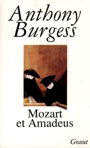 Anthony Burgess - Mozart et Amadeus.