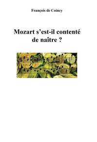 Mozart s'est-il contenté de naître ?