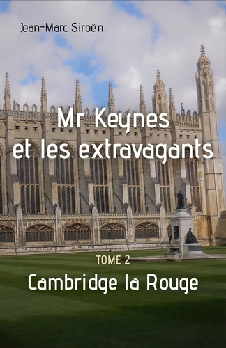 Mr Keynes et les extravagants Tome 2 Cambridge la Rouge